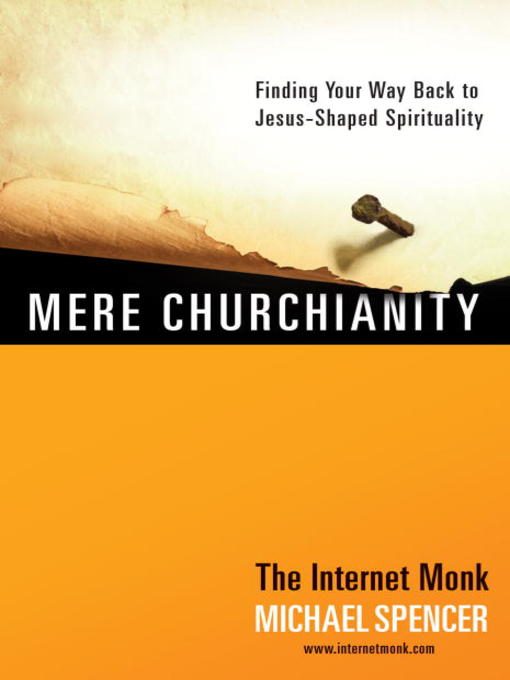 Title details for Mere Churchianity by Michael Spencer - Available